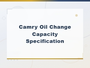 Camry Oil Change Capacity Specification for All Model Years