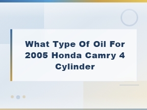 Toyota Camry 4 Cylinder Engine Oil Type and Capacity Specifications