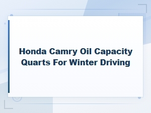 Honda Camry Oil Capacity Quarts for Winter Driving