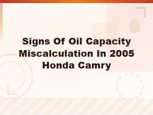 How to Spot Oil Capacity Miscalculation in Your Honda Camry